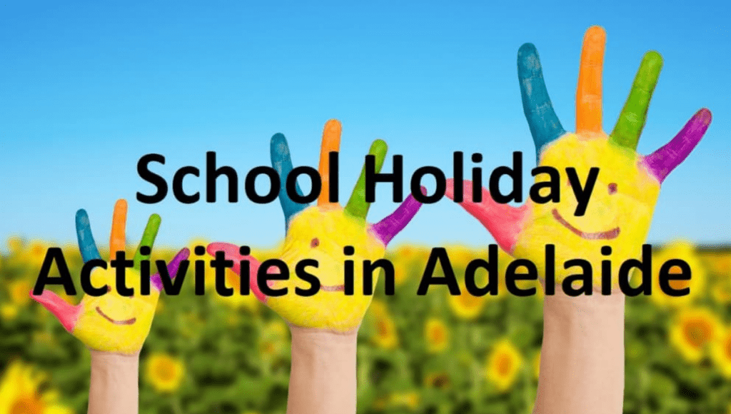 47 School Holiday Activities Adelaide Fun Ideas for Spring 2024